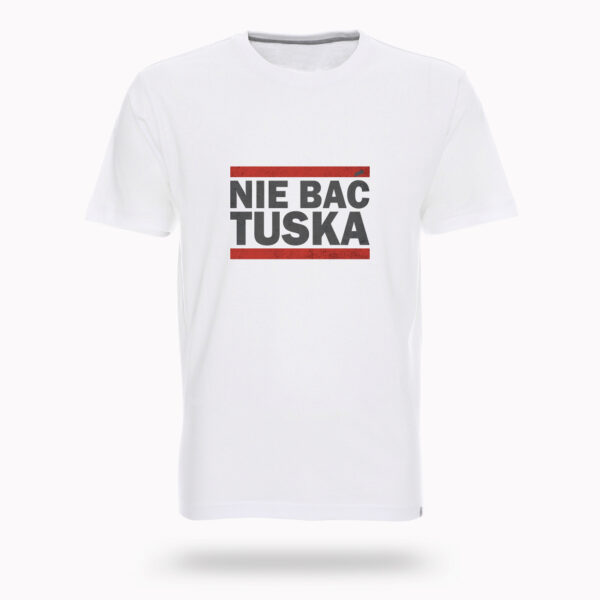 NIE BAĆ TUSKA – Koszulka Patriotyczna z Dużym Nadrukiem