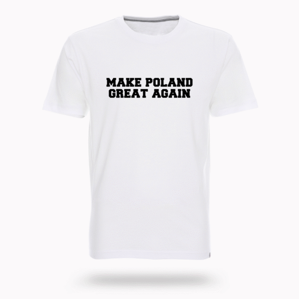 Koszulka „Make Poland Great Again”